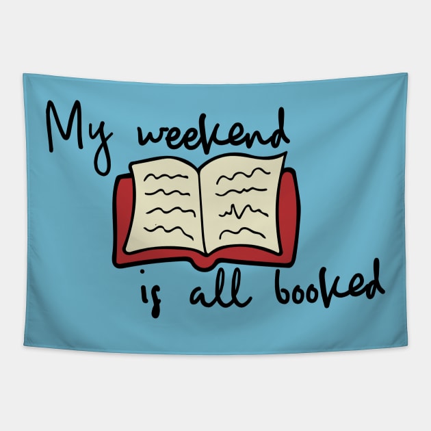 My weekend is all booked Tapestry by bubbsnugg