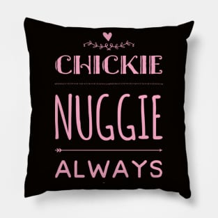 Chickie nuggies Always Pillow