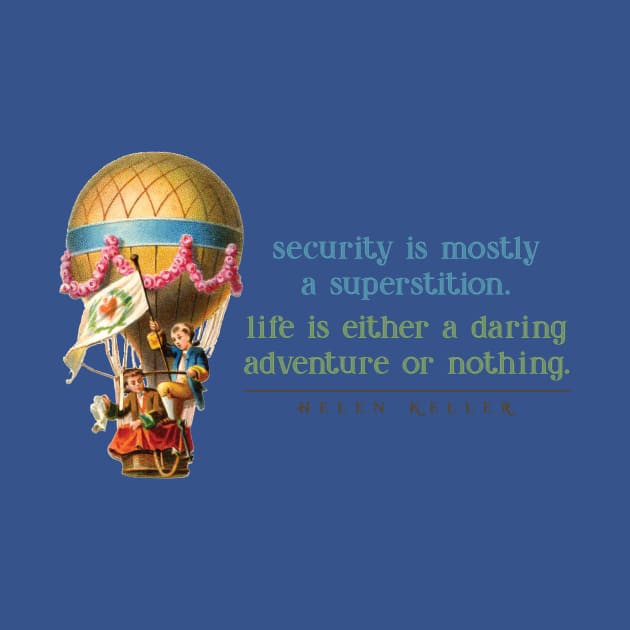 Helen Keller Quote _ Security Is Mostly A Superstition by Gestalt Imagery