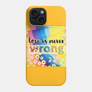 Love is never wrong Phone Case