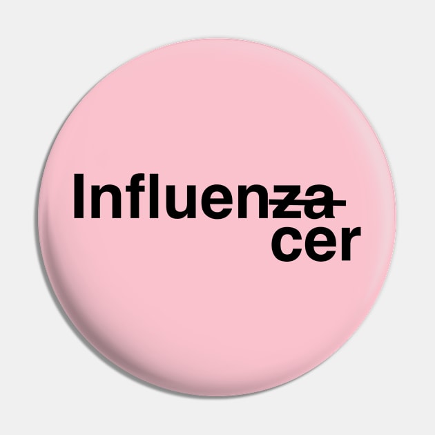 Influencer Influenza Pin by mean