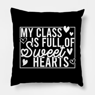 My Class Is Full Of Sweethearts Pillow