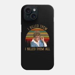 I Killed Them All Murder She Wrote Tee Jessica Fletcher Phone Case