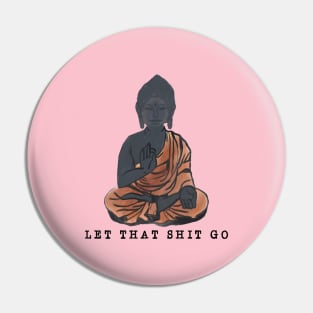 Let That Shit Go Watercolor Pin