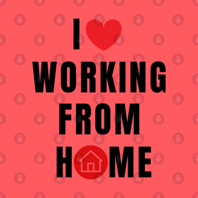 I love working from Home by RioDesign2020