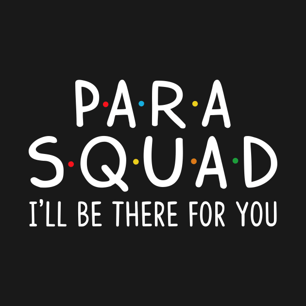 Para Squad I'll Be There For You by Camryndougherty