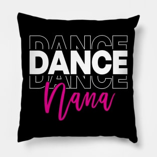 Dance Nana Dancing Nana Life Girls Women Dancer Cute Pillow