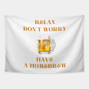 Relax don't worry have a homebrew Tapestry