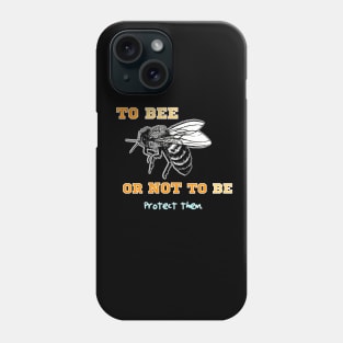 To Bee or Not to Be Phone Case