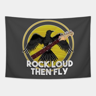 Rock Loud, then fly Tapestry