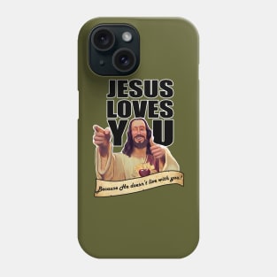 Jesus Doesn't live with you Phone Case