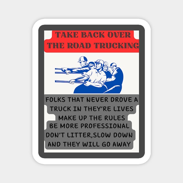 TAKE BACK OTR TRUCKING Magnet by Big G's Big truck tees and stuff