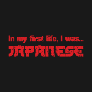 In my first life, I was Japanese T-Shirt