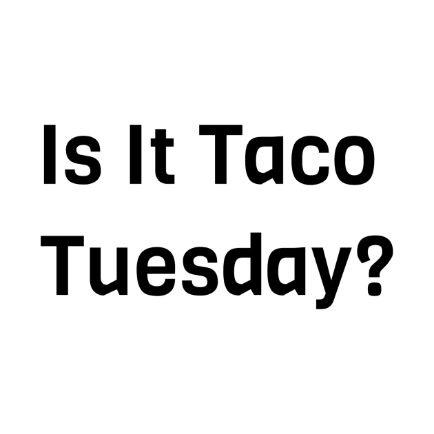 Is It Taco Tuesday by Jitesh Kundra