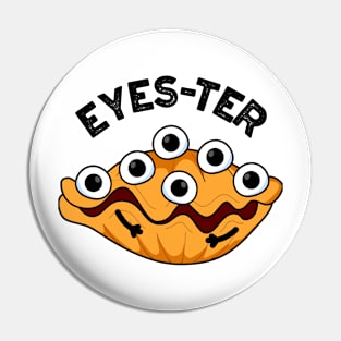 Eyes-ter Funny Oyster Pun Pin