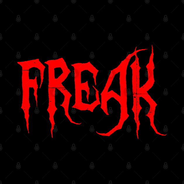 Freak by DavesTees