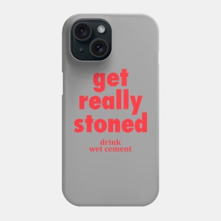 Get Really Stoned Phone Case