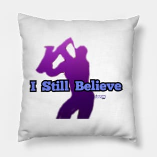 I Still Believe Pillow