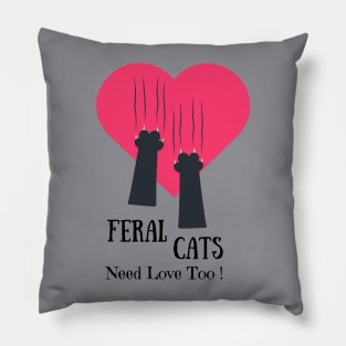 Feral Cats Need Love Too Pillow