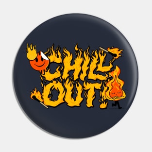 Chill Out Quote With Flame Pin