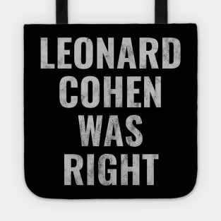 Leonard Cohen Was Right Tote