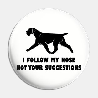 funny german  wirehaired pointer i follow my nose not your suggestions Pin