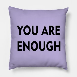 You Are Enough black Pillow