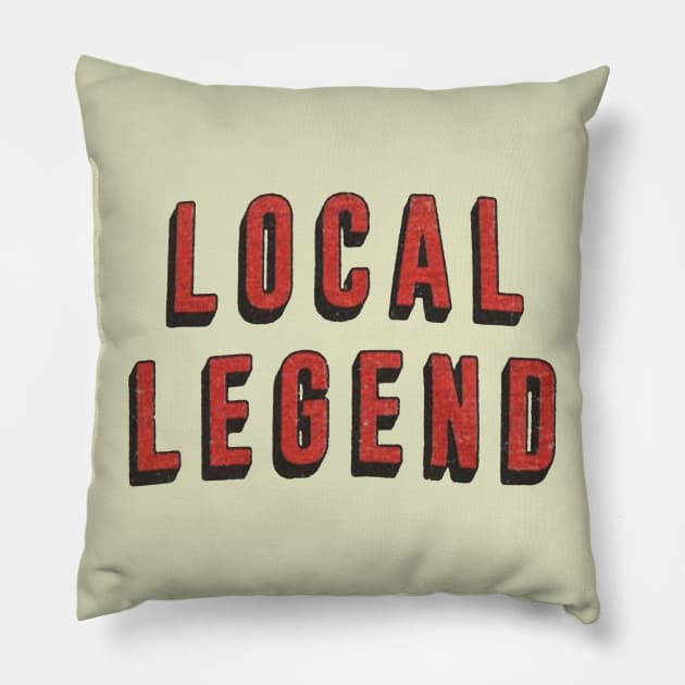 LOCAL LEGEND Pillow by DEMON LIMBS