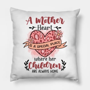 Mother Heart is a Special Place Pillow