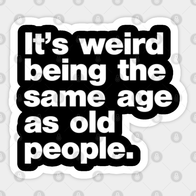 Old People. - Adulting Is Hard - Sticker | TeePublic Old People. - Adulting Is Hard - Sticker | TeePublic