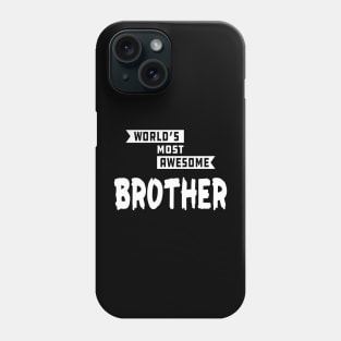 Brother - World's most awesome brother Phone Case