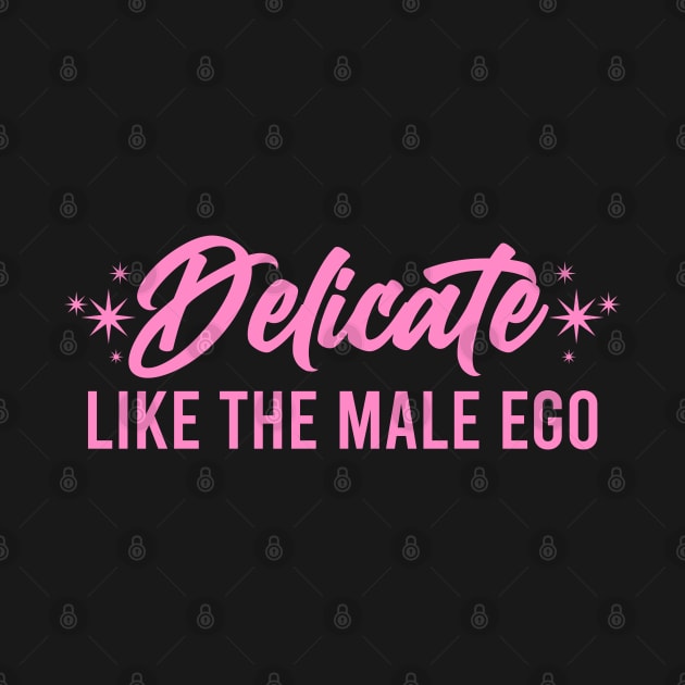 Delicate Like The Male Ego by SmolButDedly