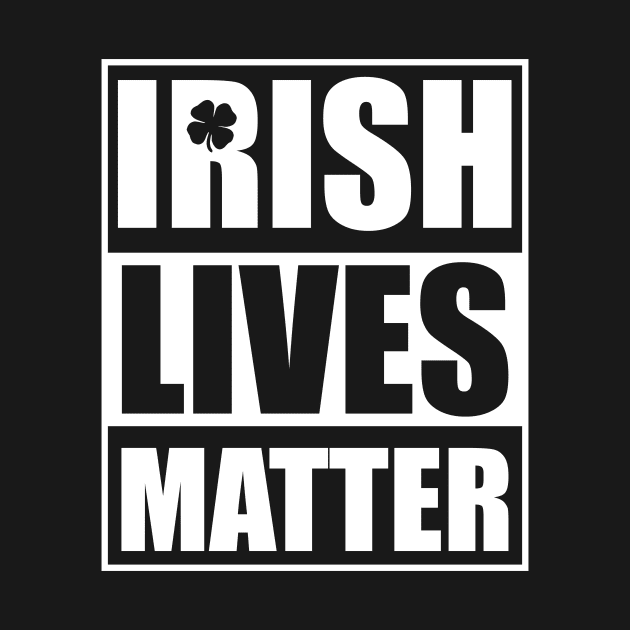 Irish Lives Matter by AnKa Art