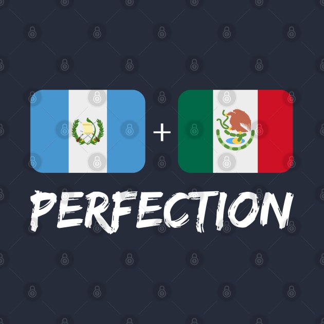 Guatemalan Plus Mexican Perfection Heritage Flag by Just Rep It!!