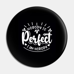 Nobody is perfect but me Pin