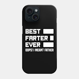 Best Farter Ever Oops I Meant Father - Funny Father's Day Phone Case