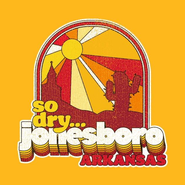 Jonesboro So Dry by rt-shirts