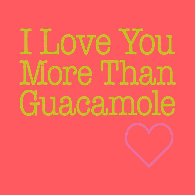 Love You Guacamole by oddmatter