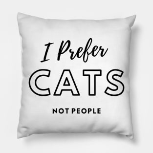 I Prefer Cats Not People Pillow