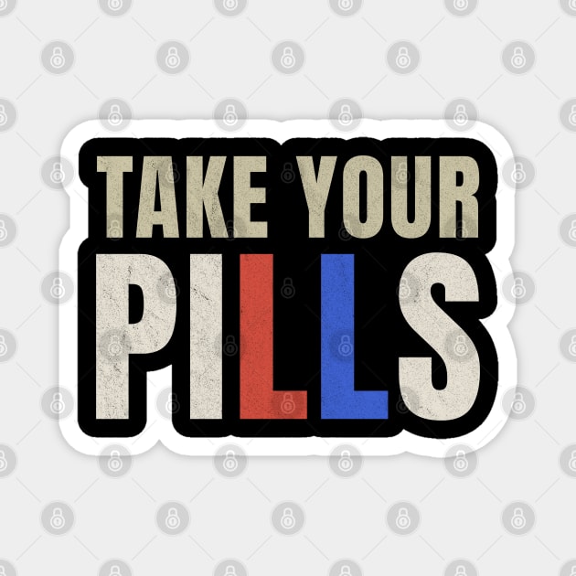 Take Your Pills ~ Pills Magnet by Icrtee