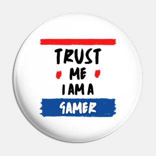 Trust Me I Am A Gamer - Black Text With Red And Blue Details Pin