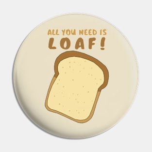 All you need is LOAF! Pin