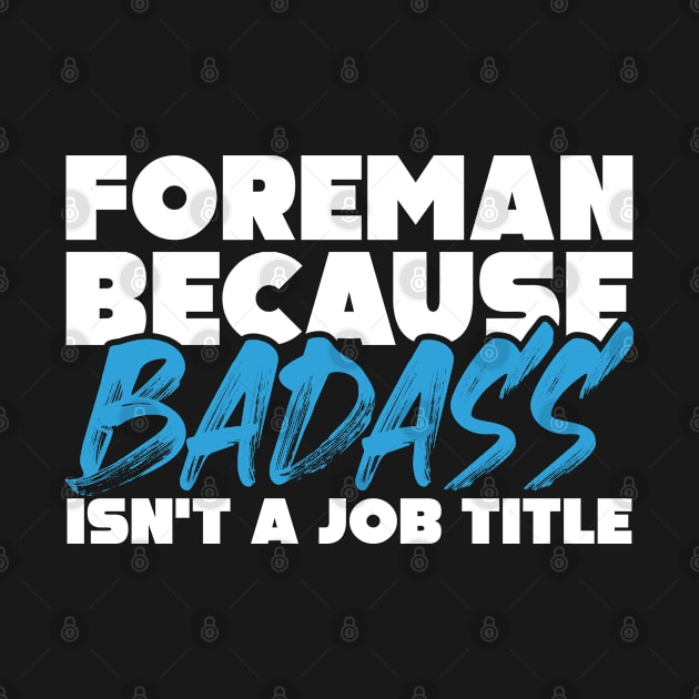 Foreman because badass isn't a job title. Suitable presents for him and her by SerenityByAlex