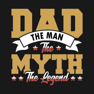 Dad, The Man, The Myth, The Legend T-Shirt