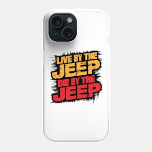 Live by the Jeep, die by the Jeep Phone Case