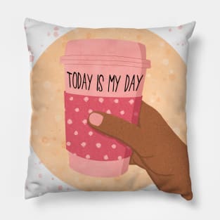 TODAY IS MY DAY Pillow