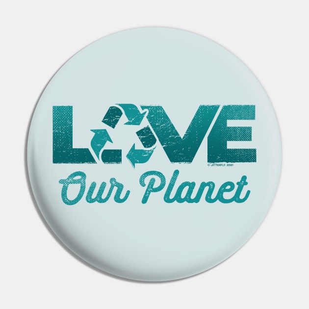 Love Our Planet, Reuse, Recycle in Sage Blue Pin by Jitterfly