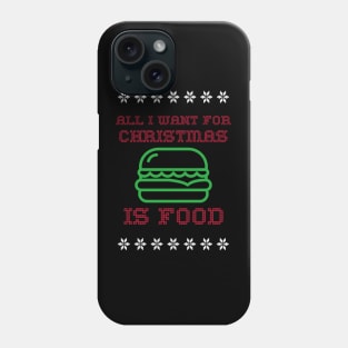 all i want for christmas is food Phone Case