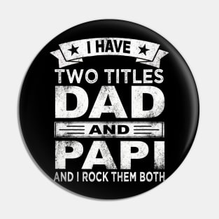 papi i have two titles dad and papi Pin