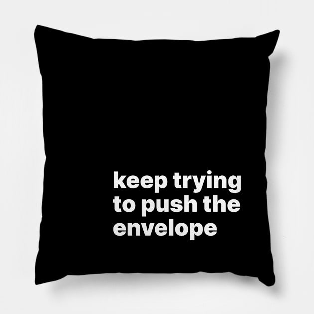 Keep trying to push the envelope Pillow by sparrowski